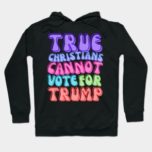 TRUE CHRISTIANS CANNOT! Hoodie